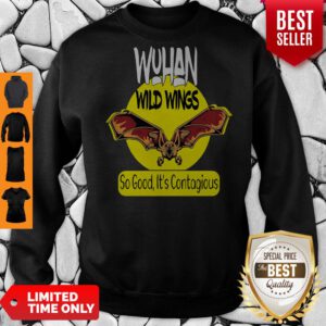 Pro Wuhan Wild Wings So Good It’s Contagious Sweatshirt