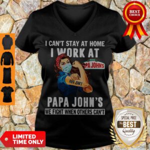 Strong Woman Face Mask I Can’t Stay At Home I Work At Papa John’s We Fight When Others Can’t V-Neck