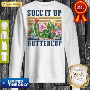 Top Cactus Succ It Up Buttercup Vintage Sweatshirt