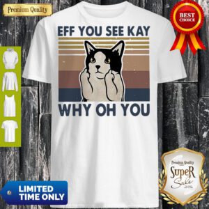 Top Cat Fuck Eff You See Kay Why Oh You Vintage Shirt