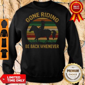 Top Girl Gone Riding Be Back Whenever Vintage Sweatshirt
