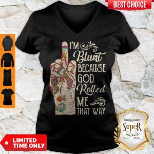 Top Hippie Fuck I’m Blunt Because God Rolled Me That Way V-Neck