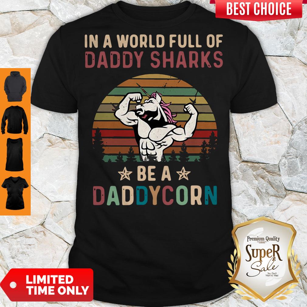 Top In A World Full Of Daddy Sharks Be A Daddy Korn Vintage Shirt