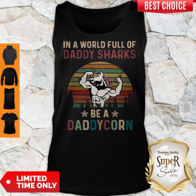 Top In A World Full Of Daddy Sharks Be A Daddy Korn Vintage Tank Top
