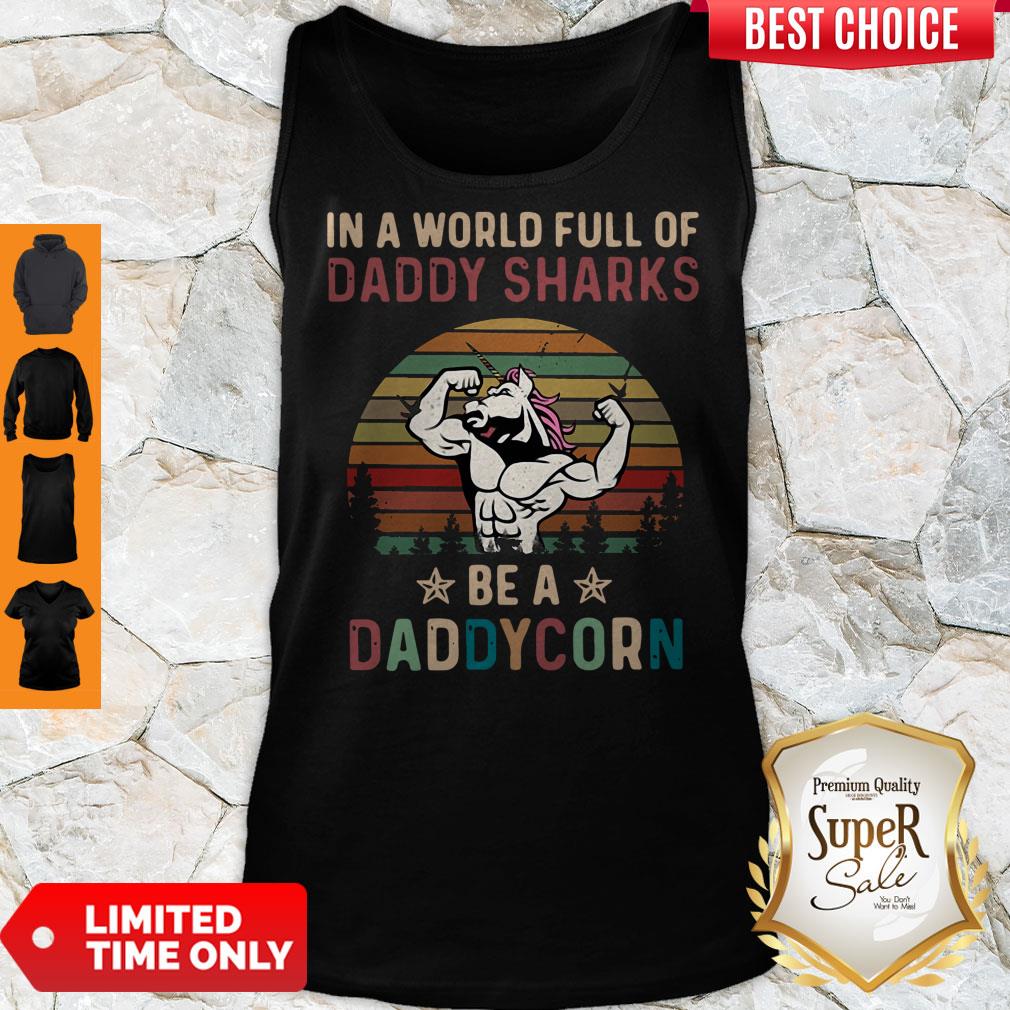 Top In A World Full Of Daddy Sharks Be A Daddy Korn Vintage Tank Top Top In A World Full Of Daddy Sharks Be A Daddy Korn Vintage Tank Top