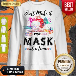 Top Just Make It One Mask At A Time Sweatshirt