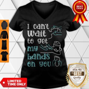 Top Massege I Can't Wait To Get My Hands On You V-Neck