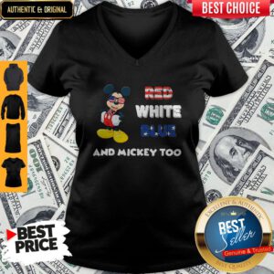 Top Red White Blue And Mickey Too American Flag Independence Day V-Neck