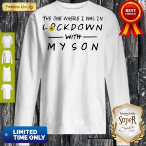 Top The One Where I Was In Lockdown With My Son Sweatshirt