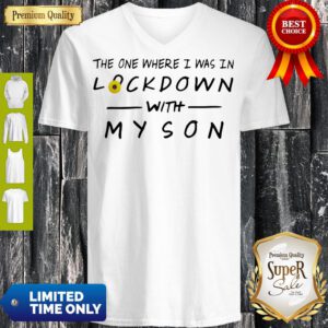 Top The One Where I Was In Lockdown With My Son V-Neck