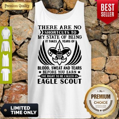 Top There Are No Shortcuts To My State Of Being Eagle Scout Tank Top