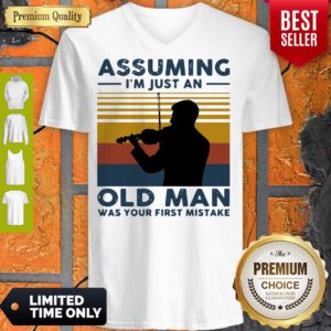 Top Violinist Assuming Im Just An Old An Old Man Was Your First Mistake Vintage V-Neck