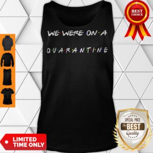Top We Were On A Quarantine Shirt Classic Tank Top