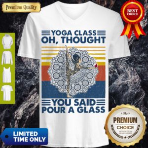 Top Yoga Class Oh Thought You Said Pour A Glass Vintage V-neck