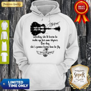 Someday She'll Learn To Make Up Her Own Rhymes One Day She's Gonna Learn How To Fly Jimmy Buffett Signature Hoodie