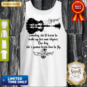 Someday She'll Learn To Make Up Her Own Rhymes One Day She's Gonna Learn How To Fly Jimmy Buffett Signature Tank Top