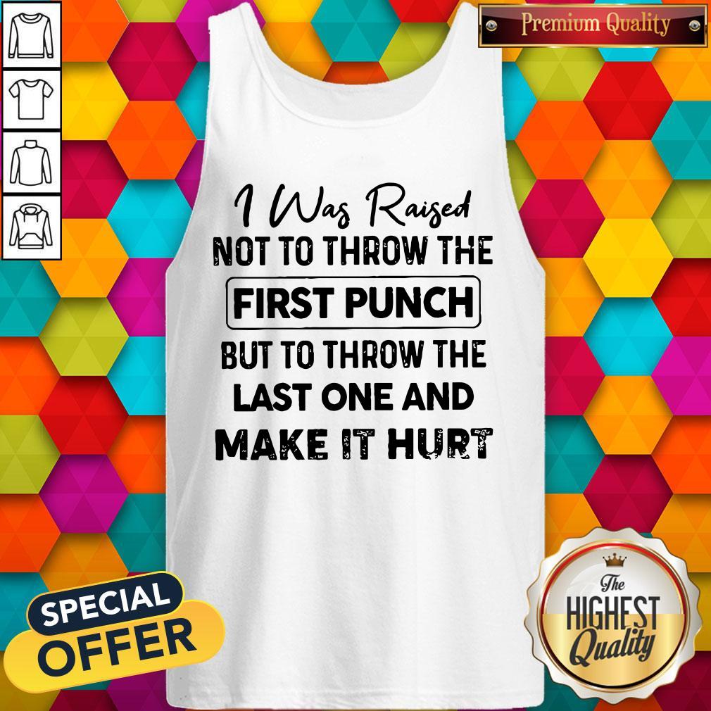 Beautiful I Was Raised Not To Throw The First Punch Tank Top Beautiful I Was Raised Not To Throw The First Punch Tank Top
