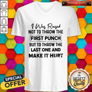 Beautiful I Was Raised Not To Throw The First Punch V-neck