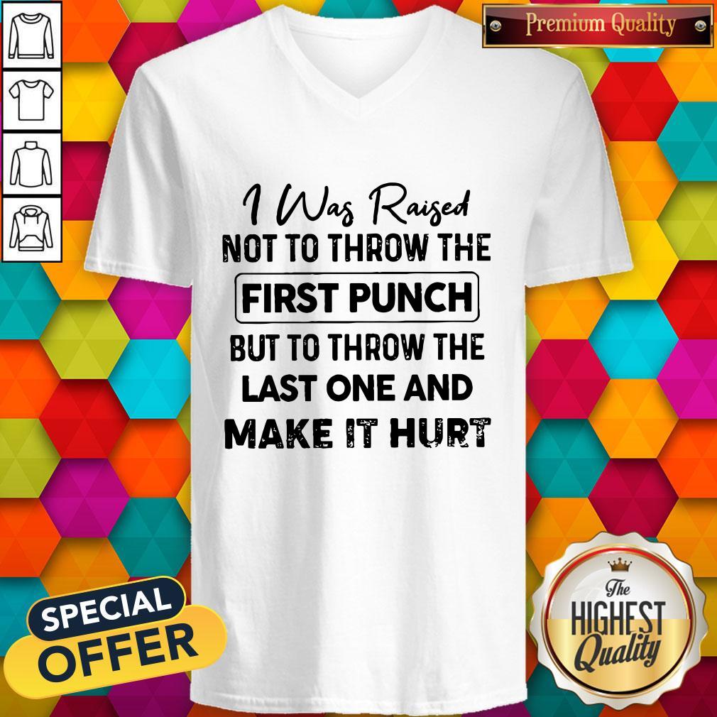 Beautiful I Was Raised Not To Throw The First Punch V-neck Beautiful I Was Raised Not To Throw The First Punch V-neck