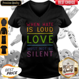 Beautiful LGBT When Hate Is Loud Love Must Not Be Silent V-neck