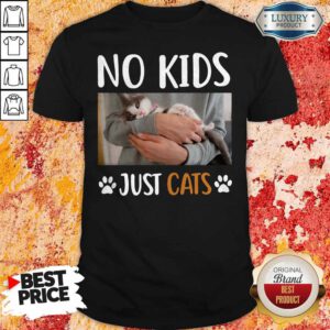 Beautiful No Kids Just Paw Cats Shirt