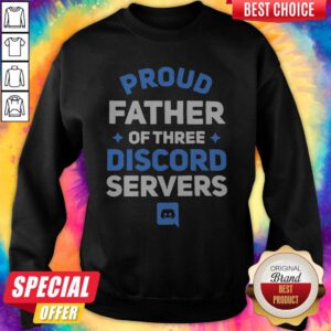 Beautiful Proud Father Of There Discord Servers Sweatshirt