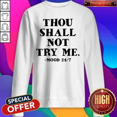 Beautiful Thou Shall Not Try Me Mood 247 Sweatshirt