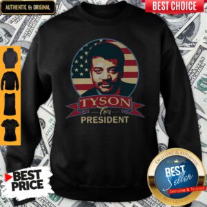 Beautiful Tyson For President Sweatshirt