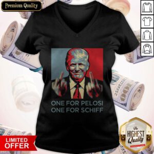Cute Donald Trump One For Pelosi One For Schiff V-neck
