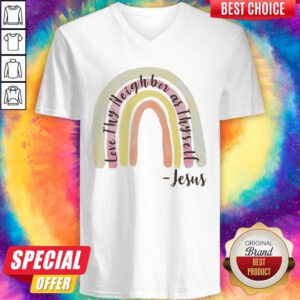 Cute Love Thy Neighbor As Thyself Jesus V-neck