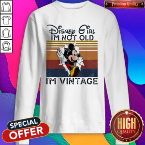Cute Mickey Mouse Disney Girl I'm Not Old I'm Vintage Sweatshirt