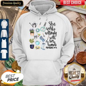 Cute She Works Willingly With Her Hands Proverbs 31 13 Hoodie