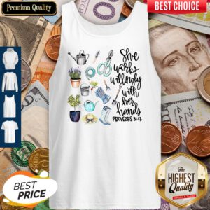 Cute She Works Willingly With Her Hands Proverbs 31 13 Tank Top