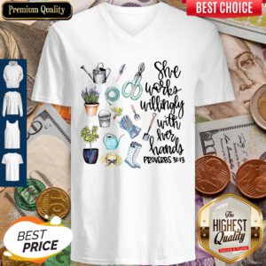 Cute She Works Willingly With Her Hands Proverbs 31 13 V-neck