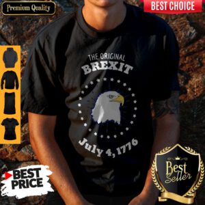 Eagle The Original Brexit July 41776 Shirt