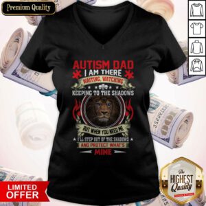 Funny Fast Shipping Lion Autism Dad I Am There And Protect What's Mine V-neck