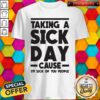 Funny Taking A Sick Day Shirt