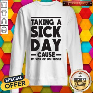Funny Taking A Sick Day Sweatshirt