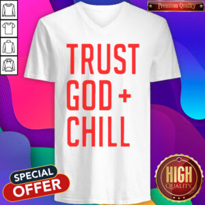 Funny Trust God Chill V-neck