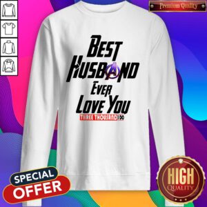 Good Avengers Best Husband Ever Love You Three Thousand I Do Sweatshirt