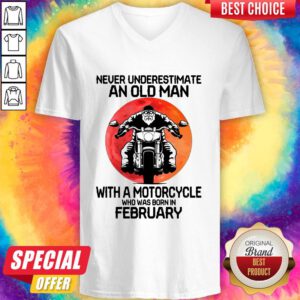 Good Never Underestimate An Old Man With A Motorcycle Who Was Born In February Moon V-neck