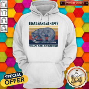 Hot Bears Make Me Happy Humans Make My Head Hurt Vintage Hoodie