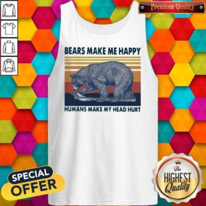 Hot Bears Make Me Happy Humans Make My Head Hurt Vintage Tank Top