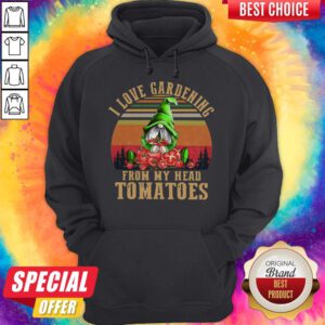 Hot Gnomes I Love Gardening From My Head Tomatoes Vintage Hoodie