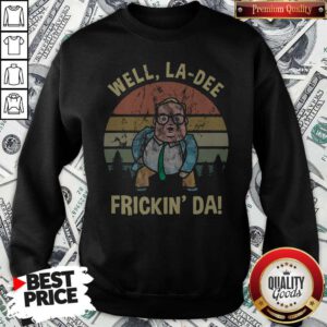 Hot Matt Foley Well La dee Frickin' Da Vintage Sweatshirt