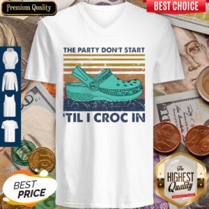 Hot The Party Don't Start 'Til I Croc In Vintage V-neck