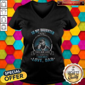Hot To My Daughter When Life Tries To Knock You Down This Old Lion V-neck