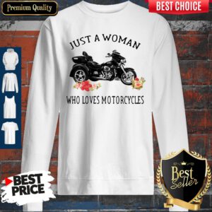 Just A Woman Who Loves Motorcycles Sweatshirt