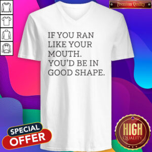 Nice If You Ran Like Your Mouth V-neck