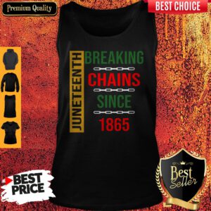 Nice Juneteenth Breaking Chains Since 1865 Tank Top